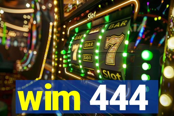 wim 444